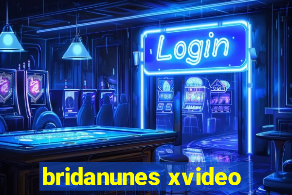 bridanunes xvideo